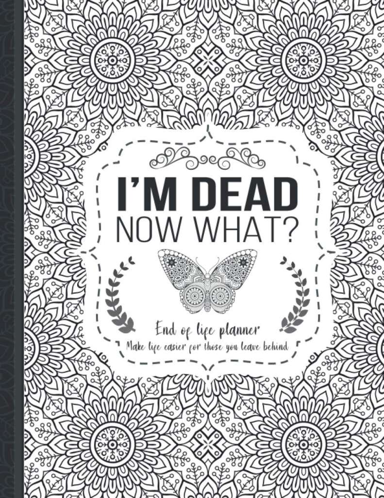 Front cover of I'm Dead, Now What? — black-and-white mandala pattern with an ornate butterfly at the centre