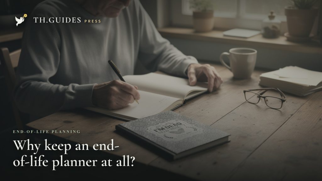 Why keep an end-of-life planner at all?